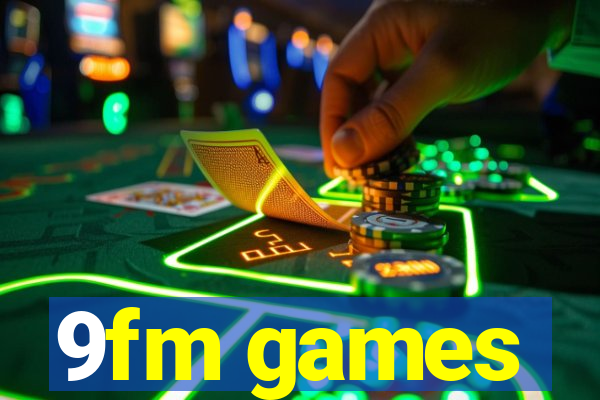 9fm games